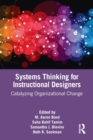 Image for Systems thinking for instructional designers  : catalyzing organizational change