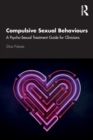 Image for Compulsive sexual behaviours  : a psycho-sexual treatment guide for clinicians