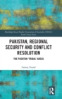 Image for Pakistan, regional security and conflict resolution  : the Pashtun &#39;tribal&#39; areas