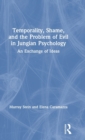 Image for Temporality, shame, and the problem of evil in Jungian psychology  : an exchange of ideas