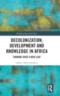 Image for Decolonization, development and knowledge in Africa  : turning over a new leaf