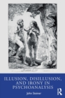 Image for Illusion, Disillusion, and Irony in Psychoanalysis