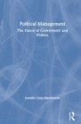 Image for Political management  : the principles of managing government, parties and campaigns
