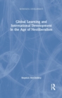 Image for Global development and learning in the age of neoliberalism