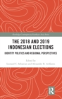 Image for The 2018 and 2019 Indonesian elections  : identity politics and regional perspectives