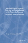 Image for Advanced brief strategic therapy for young people with anorexia nervosa  : an effective guide for clinicians