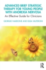 Image for Advanced brief strategic therapy for young people with anorexia nervosa  : an effective guide for clinicians
