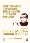 Image for Secret Documents of Intelligence Branch on Father of The Nation, Bangladesh: Bangabandhu Sheikh Mujibur Rahman