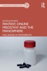 Image for Fantasy, online misogyny and the manosphere  : male bodies of dis/inhibition