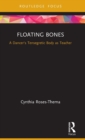 Image for Floating bones  : a dancer&#39;s tensegretic body as teacher
