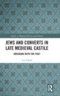 Image for Jews and converts in late medieval Castile  : breaking with the past