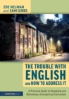 Image for The trouble with English and how to address it  : a practical guide to implementing a concept-led curriculum