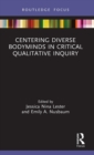 Image for Centering Diverse Bodyminds in Critical Qualitative Inquiry