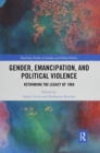 Image for Gender, Emancipation, and Political Violence