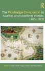 Image for The Routledge companion to marine and maritime worlds, 1400-1800