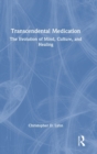 Image for Transcendental medication  : the evolution of mind, culture, and healing