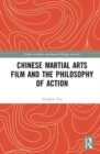 Image for Chinese Martial Arts Film and the Philosophy of Action