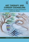 Image for Art therapy and career counseling  : creative strategies for career development across the lifespan