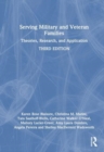 Image for Serving military and veteran families  : theories, research, and application