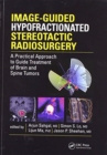 Image for Image-guided hypofractionated stereotactic radiosurgery  : a practical approach to guide treatment of brain and spine tumors