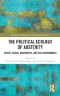 Image for The political ecology of austerity  : crisis, social movements, and the environment