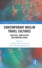 Image for Contemporary Muslim travel cultures  : practices, complexities and emerging issues