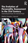 Image for The evolution of personality assessment in the 21st century  : understanding the people who understand people