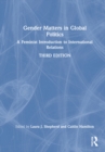 Image for Gender matters in global politics  : a feminist introduction to international relations