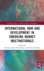 Image for International HRM and Development in Emerging Market Multinationals