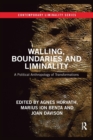 Image for Walling, boundaries and liminality  : a political anthropology of transformations