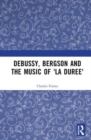 Image for Debussy, Bergson and the Music of &#39;la duree&#39;
