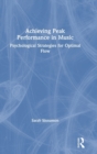 Image for Achieving peak performance in music  : psychological strategies for optimal flow