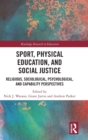 Image for Sport, physical education, and social justice  : religious, sociological, psychological, and capability perspectives