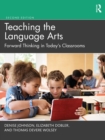 Image for Teaching the language arts  : forward thinking in today&#39;s classrooms