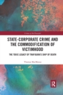 Image for State-Corporate Crime and the Commodification of Victimhood
