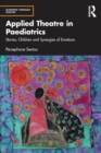 Image for Applied theatre in paediatrics  : stories, children and synergies of emotions