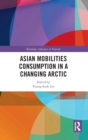 Image for Asian mobilities consumption in a changing Arctic