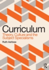 Image for Curriculum  : theory, culture and the subject specialisms