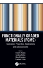 Image for Functionally graded materials (FGMs)  : fabrication, properties, applications, and advancements