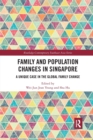 Image for Family and population changes in Singapore  : a unique case in the global family change