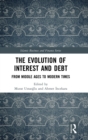 Image for The evolution of interest and debt  : from Middle Ages to modern times