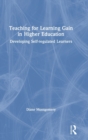 Image for Teaching for learning gain in higher education  : developing self-regulated learners