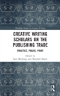Image for Creative Writing Scholars on the Publishing Trade