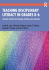 Image for Teaching disciplinary literacy in grades K-6  : infusing content with reading, writing, and language