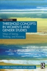 Image for Threshold concepts in women&#39;s and gender studies  : ways of seeing, thinking, and knowing