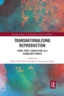 Image for Transnationalising reproduction  : third party conception in a globalised world