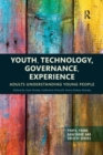 Image for Youth, technology, governance, experience  : adults understanding young people