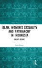 Image for Islam, women&#39;s sexuality and patriarchy in Indonesia  : silent desire