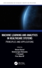 Image for Machine learning and analytics in healthcare systems  : principles and applications