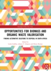 Image for Opportunities for biomass and organic waste valorisation  : finding alternative solutions to disposal in South Africa